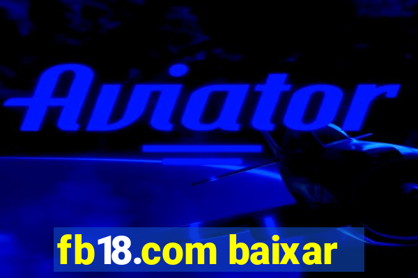 fb18.com baixar